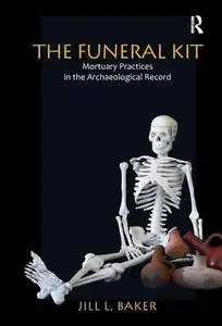 The funeral kit : mortuary practices in the archaeological record