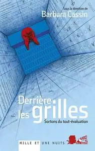 Barbara Cassin, "Derrière les grilles : Sortons du tout-évaluation"