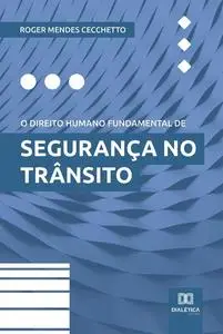 «O direito humano fundamental de segurança no trânsito» by Roger Mendes Cecchetto