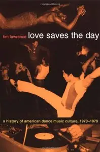Love Saves the Day: A History of American Dance Music Culture, 1970-1979