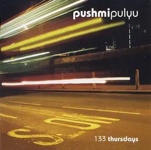 Pushmipulyu - 133 Thursdays (2007)