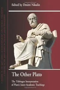 The Other Plato: The Tubingen Interpretation of Plato's Inner-academic Teachings (repost)