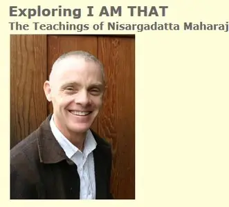Exploring I AM THAT - The Teachings of Nisargadatta Maharaj