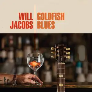 Will Jacobs - Goldfish Blues (2022) [Official Digital Download]