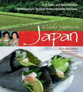 A Cook's Journey to Japan Fish Tales and Rice Paddies 100 Homestyle Recipes from Japanese Kitchens