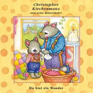 «Christopher Kirchenmaus und seine Mäuselieder - Band 22: Du bist ein Wunder» by Ruthild Wilson