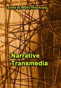 "Narrative Transmedia" ed. by Beatriz Peña-Acuña