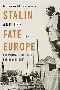 Stalin and the Fate of Europe: The Postwar Struggle for Sovereignty