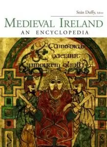 Medieval Ireland: An Encyclopedia by Seán Duffy [Repost]