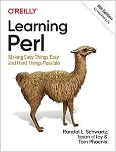 Learning Perl: Making Easy Things Easy and Hard Things Possible, 8th Edition