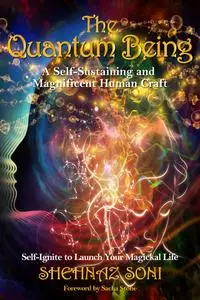 The Quantum Being: A Self-Sustaining and Magnificent Human Craft