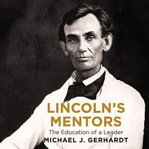 Lincoln's Mentors: The Education of a Leader [Audiobook]