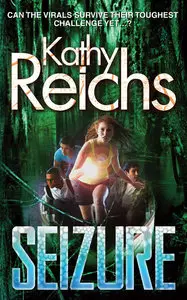 Kathy Reichs, "Seizure: A Virals Novel"