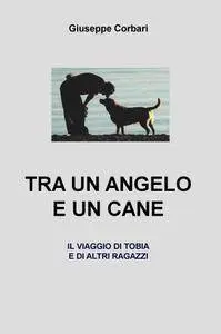 TRA UN ANGELO E UN CANE