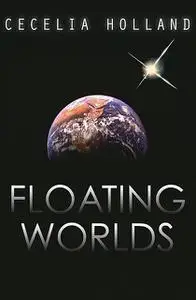 «Floating Worlds» by Cecelia Holland