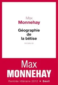 Max Monnehay, "Géographie de la bêtise"