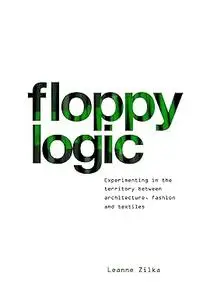 Floppy Logic: Experimenting in the Territory between Architecture, Fashion and Textile