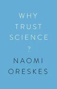 Why Trust Science? (The University Center for Human Values, Book 1)