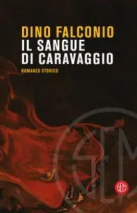 Dino Falconio - Il sangue di Caravaggio