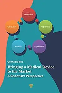 Bringing a Medical Device to the Market: A Scientist’s Perspective