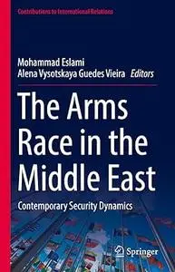The Arms Race in the Middle East: Contemporary Security Dynamics