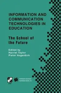 Information and Communication Technologies in Education: The School of the Future. IFIP TC3/WG3.1 International Conference on T