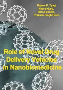 "Role of Novel Drug Delivery Vehicles in Nanobiomedicine" ed. by Rajeev K. Tyagi, Neeraj Garg, Rahul Shukla, Prakash S. Bisen