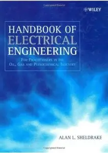 Handbook of Electrical Engineering: For Practitioners in the Oil, Gas and Petrochemical Industry [Repost]