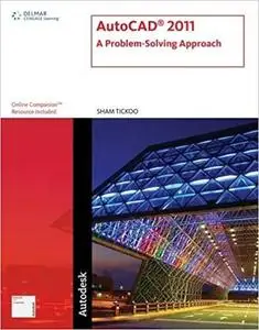 AutoCAD 2011: A Problem-Solving Approach