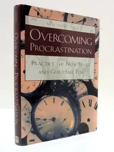 Overcoming Procrastination: Practice the Now Habit and Guilt-Free Play