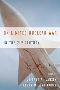 On Limited Nuclear War in the 21st Century (Stanford Security Studies)