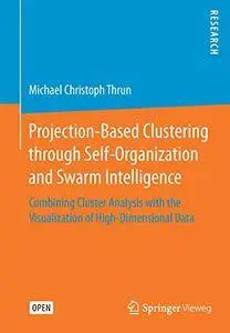 Projection-Based Clustering through Self-Organization and Swarm Intelligence