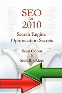 SEO For 2010: Search Engine Optimization Secrets - Sean Odom