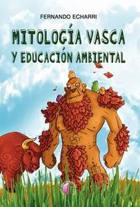 «Mitología vasca y educación ambiental» by Fernando Echarri