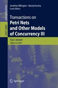 Transactions on Petri Nets and Other Models of Concurrency III (Repost)