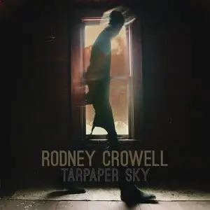 Rodney Crowell - Tarpaper Sky (2014)