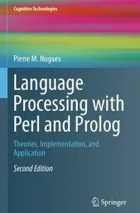 Language Processing with Perl and Prolog: Theories, Implementation, and Application, Second Edition