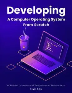 Developing A Computer Operating System From Scratch