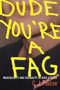 Dude, You're a Fag: Masculinity and Sexuality in High School [Repost]