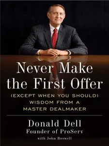 Never Make the First Offer (Except When You Should) Wisdom from a Master Dealmaker