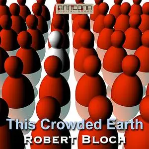 «This Crowded Earth» by Robert Bloch
