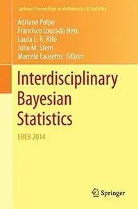 Interdisciplinary Bayesian Statistics: EBEB 2014 (repost)