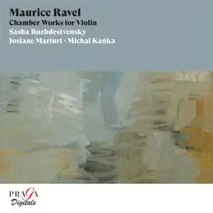 Sasha Rozhdestvensky, Josiane Marfurt & Michal Kanka - Maurice Ravel: Chamber Works for Violin (2011/2022) [24/96]