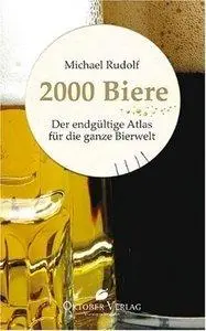 2000 Biere: Der endgültige Atlas für die ganze Bierwelt, 4 Auflage (Repost)