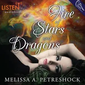 «Fire of Stars and Dragons» by Melissa Petreshock