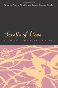 Scrolls of Love: Ruth and the Song of Songs by Peter S. Hawkins (Repost)