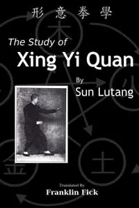 The Study of Xing Yi Quan (Xing Yi Quan Xue)