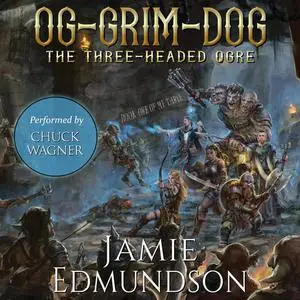 «Og-Grim-Dog: The Three-Headed Ogre» by Jamie Edmundson