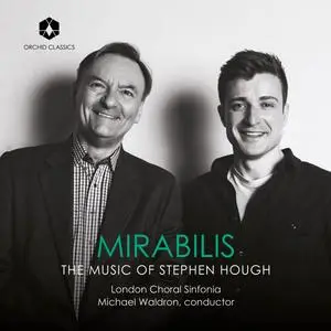 London Choral Sinfonia & Michael Waldron - Mirabilis: The Music of Stephen Hough (2023)
