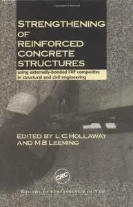 Strengthening of Reinforced Concrete Structures: Using Externally-Bonded FRP Composites in Structural and Civil Engineering